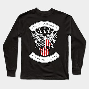 This Is America Fit In Or Fck Off Long Sleeve T-Shirt